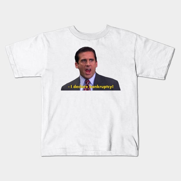 I declare bankruptcy by Michael Scott - The Office Kids T-Shirt by Paskwaleeno